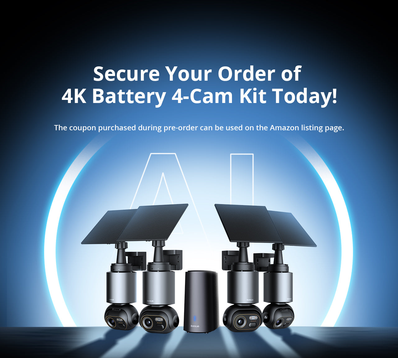 Pay Deposit for Botslab Advanced AI Tech 4K Battery 4-Cam W510